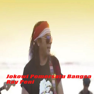 Download Lagu Ray Peni - Jokowi Pemersatu Bangsa MP3 Download Lagu Ray Peni - Jokowi Pemersatu Bangsa MP3