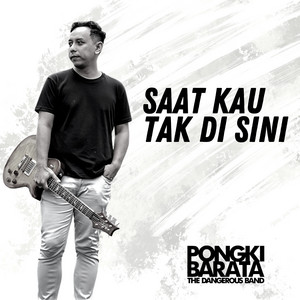 Download Lagu Pongki Barata, The Dangerous Band - Saat Kau Tak Di Sini - SKTD MP3 Download Lagu Pongki Barata, The Dangerous Band - Saat Kau Tak Di Sini - SKTD MP3
