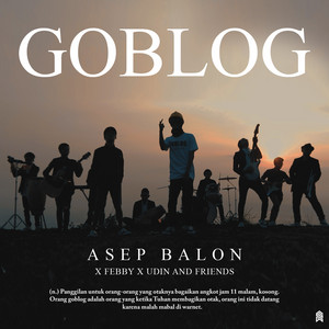 Download Lagu ASEP BALON, Febby, Udin and Friends - GOBLOG MP3 Download Lagu ASEP BALON, Febby, Udin and Friends - GOBLOG MP3