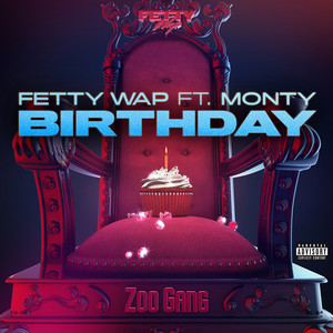 Download Lagu Fetty Wap, Monty - Birthday (feat. Monty) MP3 Download Lagu Fetty Wap, Monty - Birthday (feat. Monty) MP3