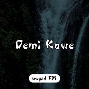 Download Lagu Irsyad FM - Demi Kowe MP3
