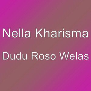 Download Lagu Nella Kharisma - Dudu Roso Welas MP3 Download Lagu Nella Kharisma - Dudu Roso Welas MP3