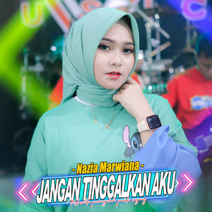 Download Lagu Nazia Marwiana, Ageng Music - Jangan Tinggalkan Aku MP3 Download Lagu Nazia Marwiana, Ageng Music - Jangan Tinggalkan Aku MP3