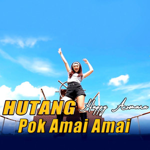 Download Lagu Happy Asmara - Hutang Pok Amai Amai MP3 Download Lagu Happy Asmara - Hutang Pok Amai Amai MP3
