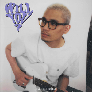 Download Lagu Paul Partohap - WILL YOU? MP3 Download Lagu Paul Partohap - WILL YOU? MP3