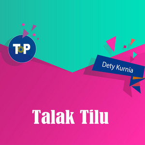 Download Lagu Dety Kurnia - Talak Tilu MP3 Download Lagu Dety Kurnia - Talak Tilu MP3