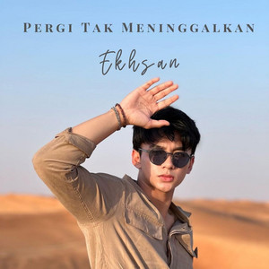 Download Lagu Ekhsan - Pergi Tak Meninggalkan MP3 Download Lagu Ekhsan - Pergi Tak Meninggalkan MP3