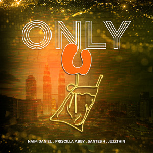 Download Lagu Naim Daniel, Priscilla Abby, Santesh, Juzzthin - Only U MP3 Download Lagu Naim Daniel, Priscilla Abby, Santesh, Juzzthin - Only U MP3