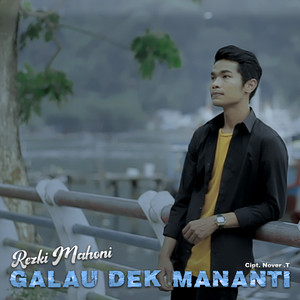 Download Lagu Rezki Mahoni - Galau Dek Mananti MP3