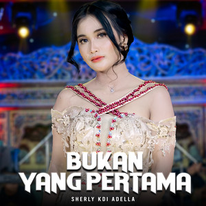 Download Lagu Sherly KDI Adella - Bukan Yang Pertama MP3 Download Lagu Sherly KDI Adella - Bukan Yang Pertama MP3