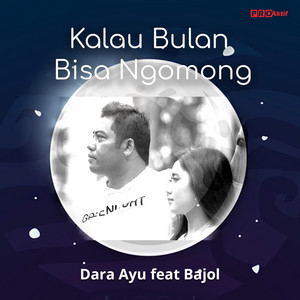 Download Lagu Dara Ayu, Bajol Ndanu - Kalau Bulan Bisa Ngomong MP3 Download Lagu Dara Ayu, Bajol Ndanu - Kalau Bulan Bisa Ngomong MP3
