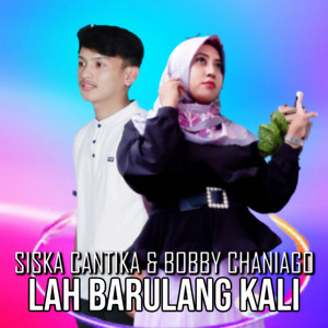 Download Lagu Siska Cantika, Bobby Chaniago - Lah Barulang Kali MP3 Download Lagu Siska Cantika, Bobby Chaniago - Lah Barulang Kali MP3