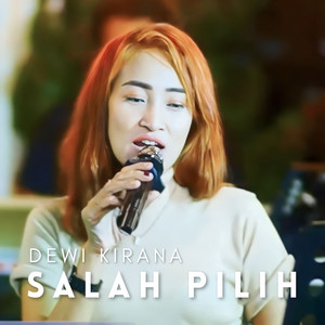 Download Lagu Dewi Kirana - Salah Pilih MP3 Download Lagu Dewi Kirana - Salah Pilih MP3