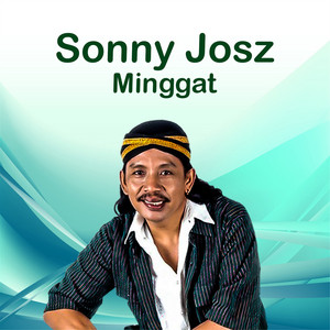 Download Lagu Sonny Josz - Minggat MP3 Download Lagu Sonny Josz - Minggat MP3