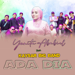 Download Lagu Yunita Ababiel, Kaysar Big Band - Ada Dia MP3 Download Lagu Yunita Ababiel, Kaysar Big Band - Ada Dia MP3