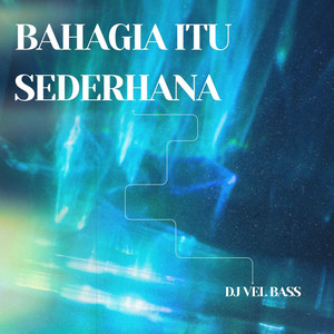 Download Lagu DJ Vel Bass - Bahagia Itu Sederhana MP3 Download Lagu DJ Vel Bass - Bahagia Itu Sederhana MP3