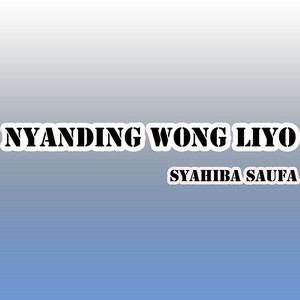 Download Lagu Syahiba Saufa - Nyanding Wong Liyo MP3 Download Lagu Syahiba Saufa - Nyanding Wong Liyo MP3