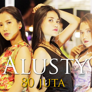Download Lagu Alusty - 80 Juta MP3 Download Lagu Alusty - 80 Juta MP3