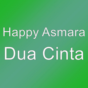 Download Lagu Happy Asmara - Dua Cinta MP3 Download Lagu Happy Asmara - Dua Cinta MP3