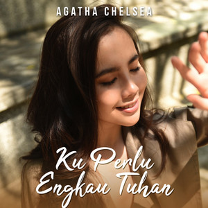 Download Lagu Agatha Chelsea - Ku Perlu Engkau Tuhan MP3 Download Lagu Agatha Chelsea - Ku Perlu Engkau Tuhan MP3