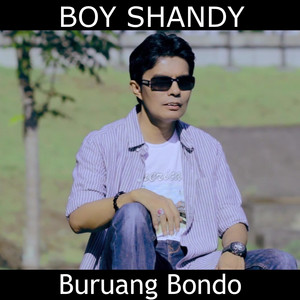 Download Lagu Boy Shandy - Buruang Bondo MP3 Download Lagu Boy Shandy - Buruang Bondo MP3