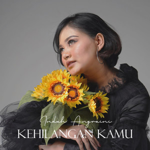 Download Lagu Indah Angraini - Kehilangan Kamu MP3 Download Lagu Indah Angraini - Kehilangan Kamu MP3
