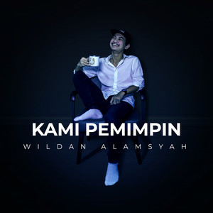 Download Lagu Wildan Alamsyah - Kami Pemimpin MP3 Download Lagu Wildan Alamsyah - Kami Pemimpin MP3