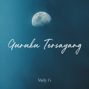 Download Lagu Mely G - Guruku tersayang MP3 Download Lagu Mely G - Guruku tersayang MP3