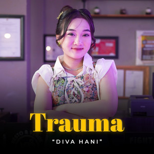 Download Lagu Diva Hani - Trauma MP3 Download Lagu Diva Hani - Trauma MP3