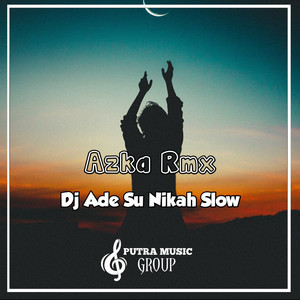 Download Lagu Azka Rmx - Dj Ade Su Nikah Slow Bass MP3 Download Lagu Azka Rmx - Dj Ade Su Nikah Slow Bass MP3