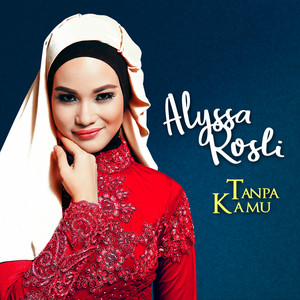 Download Lagu Alyssa Rosli - Tanpa Kamu MP3 Download Lagu Alyssa Rosli - Tanpa Kamu MP3