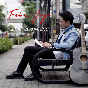 Download Lagu Febri Yoga - Lelaki Beruntung - Acoustic Version MP3 Download Lagu Febri Yoga - Lelaki Beruntung - Acoustic Version MP3