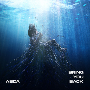 Download Lagu ABDA - Bring You Back MP3 Download Lagu ABDA - Bring You Back MP3