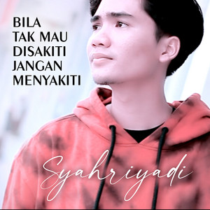 Download Lagu Syahriyadi - Bila Tak Mau Disakiti Jangan Menyakiti MP3 Download Lagu Syahriyadi - Bila Tak Mau Disakiti Jangan Menyakiti MP3
