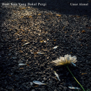 Download Lagu Umar Akmal - Buat Kau Yang Bakal Pergi MP3
