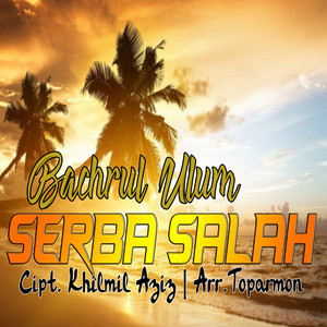 Download Lagu Bachrul Ulum - Serba Salah MP3