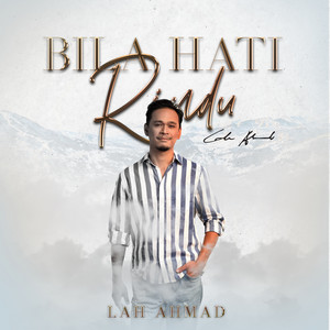 Download Lagu Lah Ahmad - Bila Hati Rindu MP3