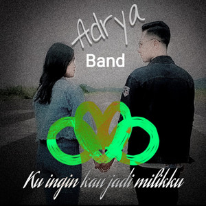Download Lagu Adrya band - Ku ingin kau jadi milikku MP3