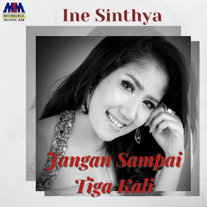 Download Lagu Ine Sinthya - Jangan Sampai Tiga Kali MP3 Download Lagu Ine Sinthya - Jangan Sampai Tiga Kali MP3
