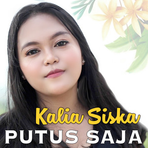 Download Lagu Kalia Siska - Putus Saja MP3 Download Lagu Kalia Siska - Putus Saja MP3