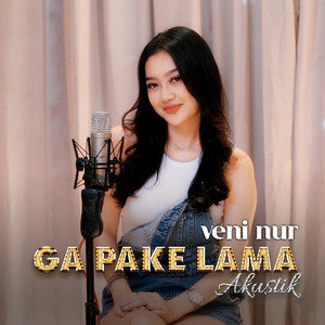 Download Lagu Veni Nur - Ga Pake Lama - Acoustic MP3 Download Lagu Veni Nur - Ga Pake Lama - Acoustic MP3