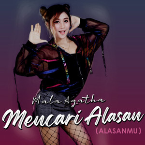 Download Lagu Mala Agatha - Mencari Alasan - Alasanmu MP3 Download Lagu Mala Agatha - Mencari Alasan - Alasanmu MP3