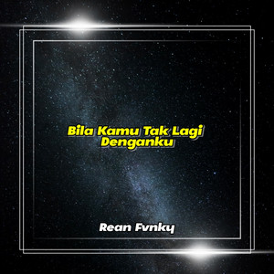 Download Lagu Rean Fvnky - Bila Kamu Tak Lagi Denganku MP3 Download Lagu Rean Fvnky - Bila Kamu Tak Lagi Denganku MP3