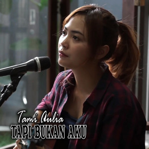Download Lagu Tami Aulia - Tapi Bukan Aku MP3 Download Lagu Tami Aulia - Tapi Bukan Aku MP3
