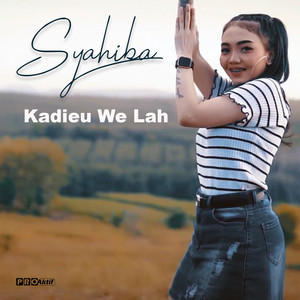 Download Lagu Syahiba Saufa - Kadieu We Lah MP3 Download Lagu Syahiba Saufa - Kadieu We Lah MP3