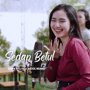 Download Lagu Dara Ayu, Bajol Ndanu - Sedap Betul MP3 Download Lagu Dara Ayu, Bajol Ndanu - Sedap Betul MP3
