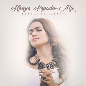 Download Lagu Mitha Talahatu - Hanya Kepada-Mu MP3 Download Lagu Mitha Talahatu - Hanya Kepada-Mu MP3