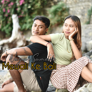 Download Lagu Wayan Sumade - Mewali Ke Bali MP3 Download Lagu Wayan Sumade - Mewali Ke Bali MP3