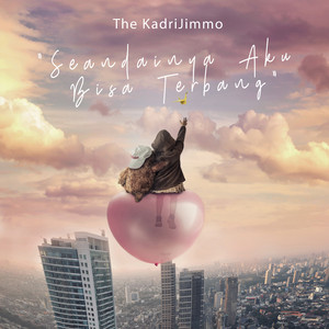 Download Lagu The KadriJimmo - Seandainya Aku Bisa Terbang MP3