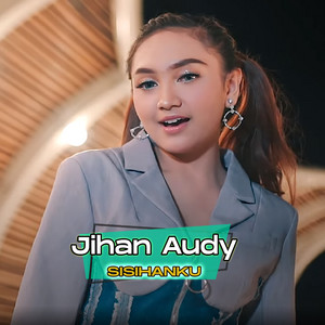 Download Lagu Jihan Audy - Sisihanku MP3 Download Lagu Jihan Audy - Sisihanku MP3